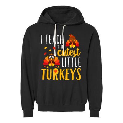 I Teach The Cutest Little Turkeys School Thankful Garment-Dyed Fleece Hoodie