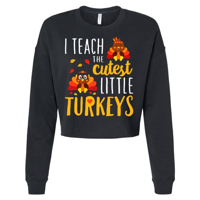 I Teach The Cutest Little Turkeys School Thankful Cropped Pullover Crew