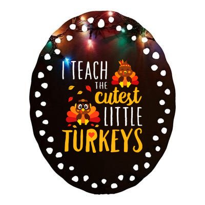 I Teach The Cutest Little Turkeys School Thankful Ceramic Oval Ornament