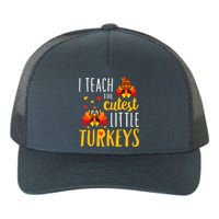 I Teach The Cutest Little Turkeys School Thankful Yupoong Adult 5-Panel Trucker Hat