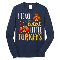 I Teach The Cutest Little Turkeys School Thankful Long Sleeve Shirt