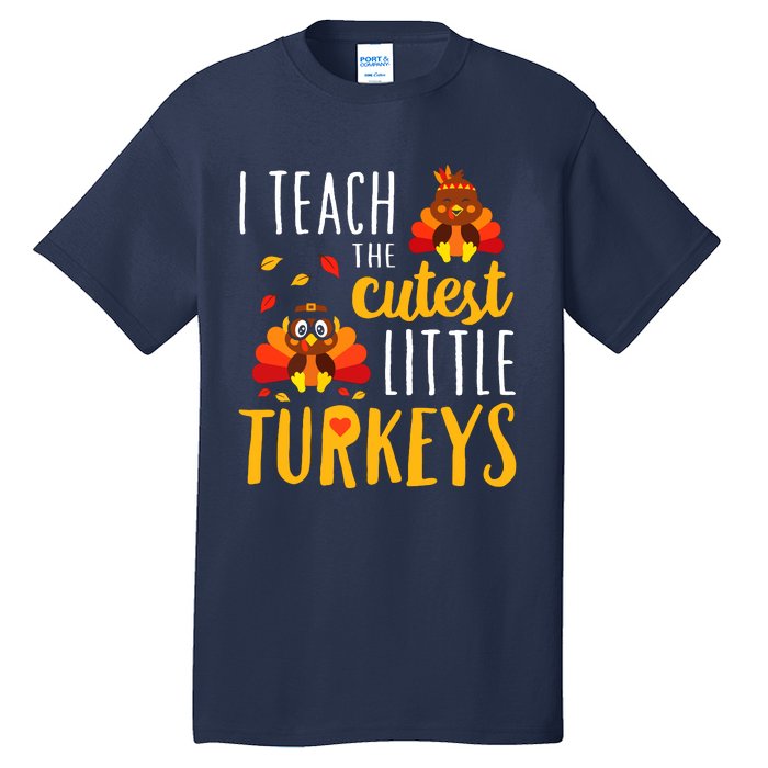 I Teach The Cutest Little Turkeys School Thankful Tall T-Shirt