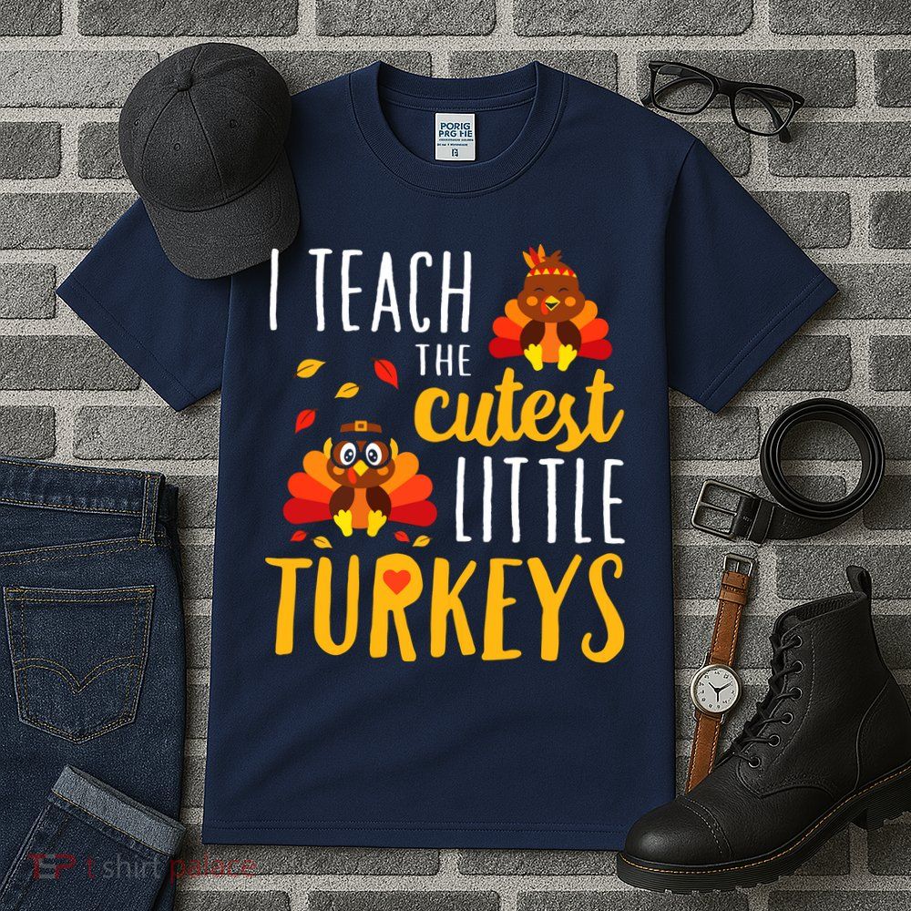 I Teach The Cutest Little Turkeys School Thankful Tall T-Shirt