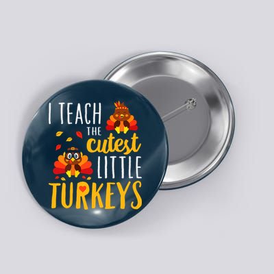 I Teach The Cutest Little Turkeys School Thankful Button