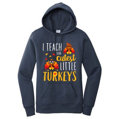 I Teach The Cutest Little Turkeys School Thankful Women's Pullover Hoodie