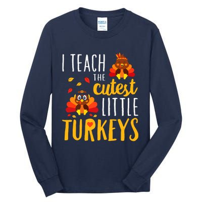 I Teach The Cutest Little Turkeys School Thankful Tall Long Sleeve T-Shirt