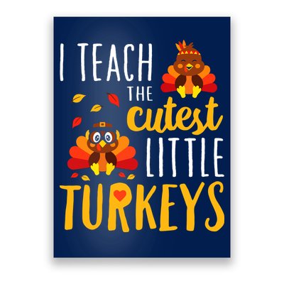 I Teach The Cutest Little Turkeys School Thankful Poster