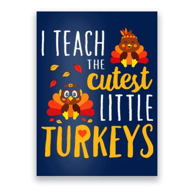 I Teach The Cutest Little Turkeys School Thankful Poster