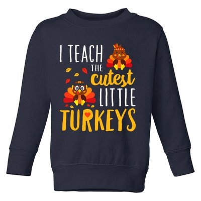 I Teach The Cutest Little Turkeys School Thankful Toddler Sweatshirt