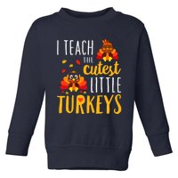 I Teach The Cutest Little Turkeys School Thankful Toddler Sweatshirt