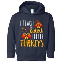 I Teach The Cutest Little Turkeys School Thankful Toddler Hoodie