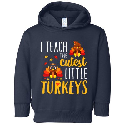 I Teach The Cutest Little Turkeys School Thankful Toddler Hoodie