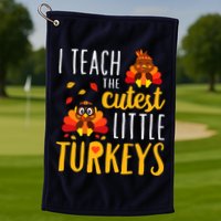 I Teach The Cutest Little Turkeys School Thankful Golf Towel
