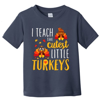 I Teach The Cutest Little Turkeys School Thankful Toddler T-Shirt