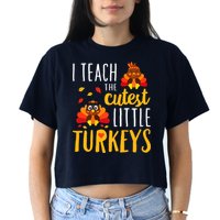 I Teach The Cutest Little Turkeys School Thankful Women's Crop Top Tee
