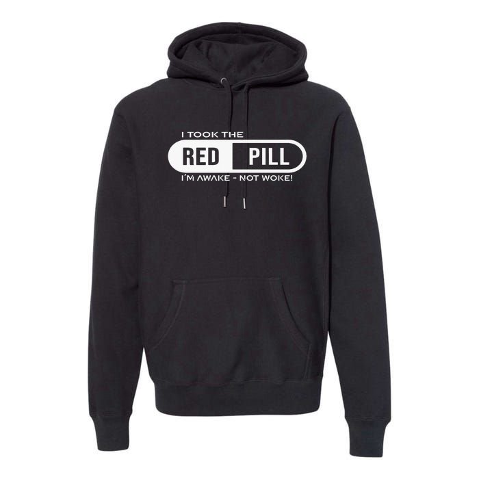 I Took The Red Pill I'm Awake Not Woke Pullover Hoodie Premium Hoodie