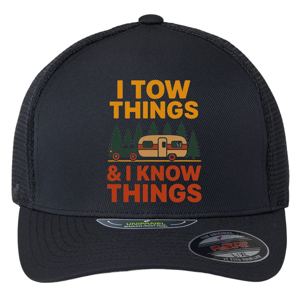 I Tow Things And I Know Things Flexfit Unipanel Trucker Cap