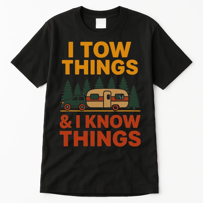 I Tow Things And I Know Things Tall T-Shirt