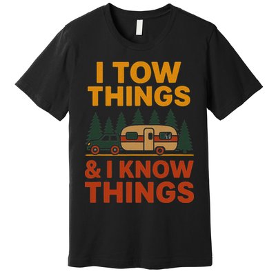 I Tow Things And I Know Things Premium T-Shirt