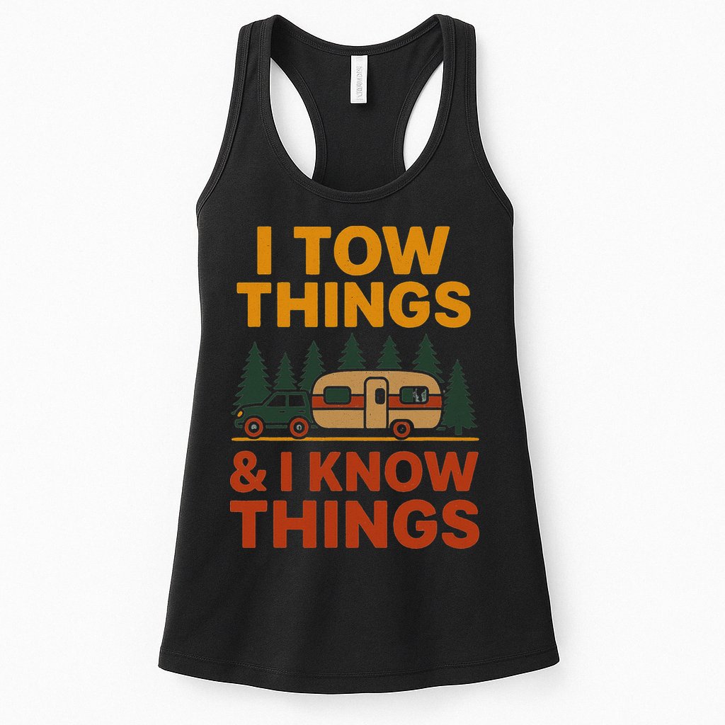I Tow Things And I Know Things Womens Tank Top