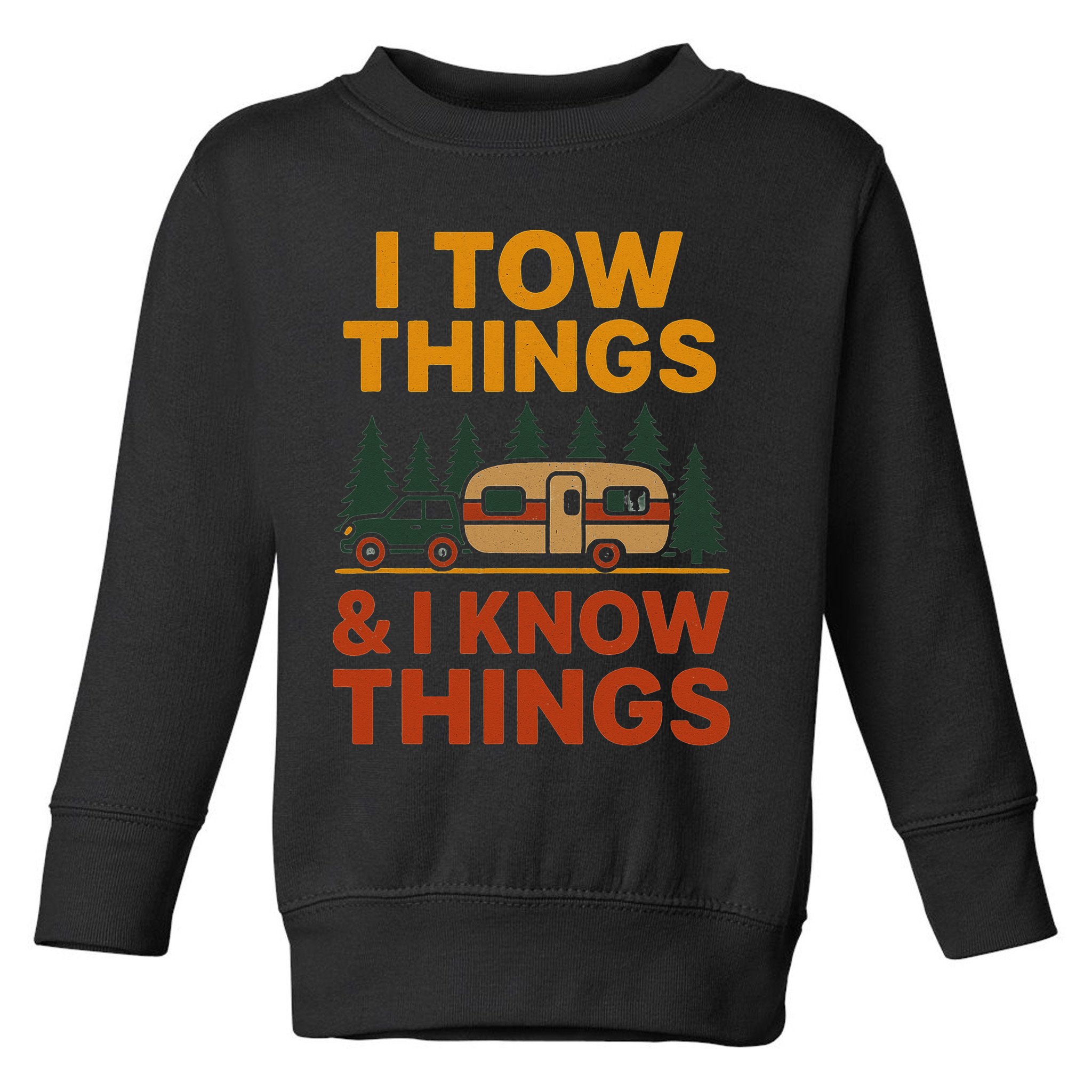 I Tow Things And I Know Things Toddler Sweatshirt