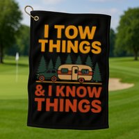 I Tow Things And I Know Things Golf Towel