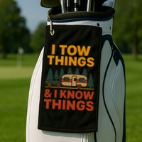 I Tow Things And I Know Things Golf Towel