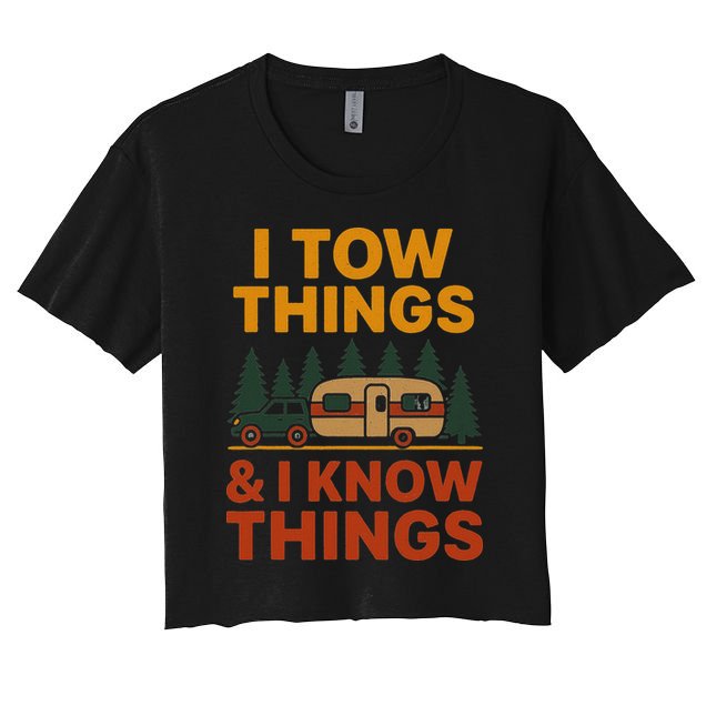 I Tow Things And I Know Things Women's Crop Top Tee