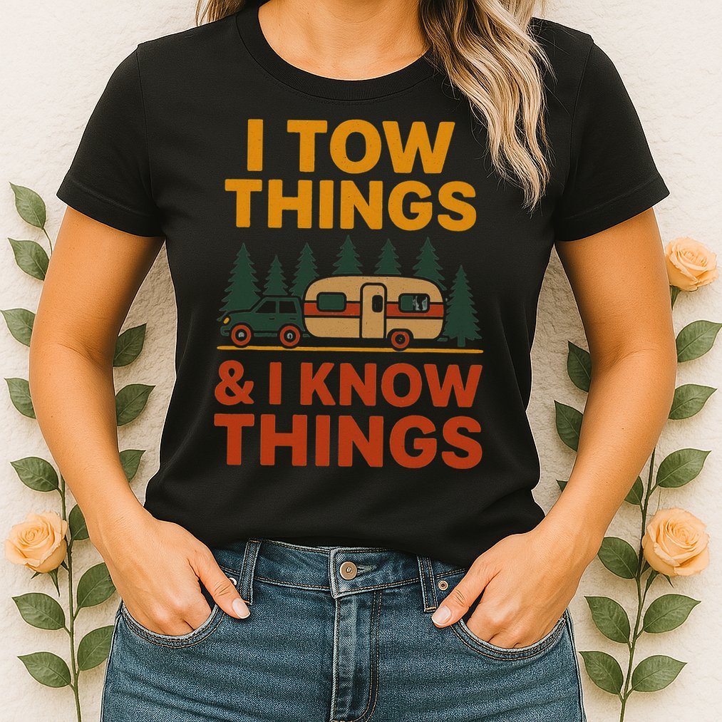I Tow Things And I Know Things Womens T-Shirt