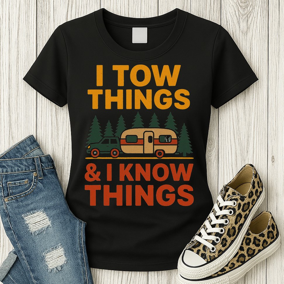 I Tow Things And I Know Things Womens T-Shirt
