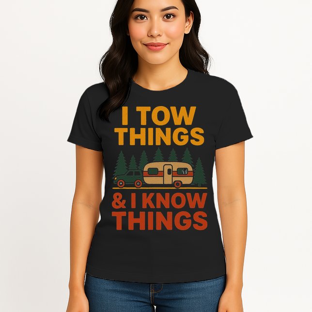 I Tow Things And I Know Things Womens T-Shirt