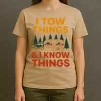I Tow Things And I Know Things T-Shirt