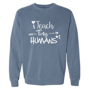 I Teach Tiny Hu Preschool Teacher Homeschool Moms Gift Garment-Dyed Sweatshirt