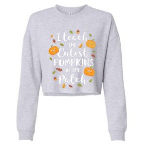 I Teach The Cutest Pumpkins In The Patch Halloween Top Funny Gift Cropped Pullover Crew