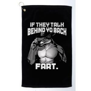 If They Talk Behind Your Back Funny Dog Meme Quote Platinum Collection Golf Towel