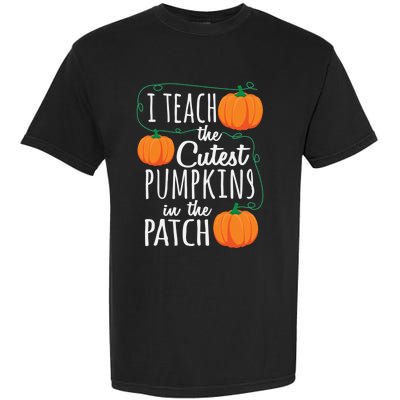 I Teach The Cutest Pumpkins In The Patch Gift Garment-Dyed Heavyweight T-Shirt