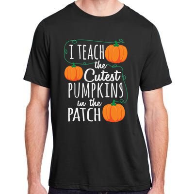 I Teach The Cutest Pumpkins In The Patch Gift Adult ChromaSoft Performance T-Shirt