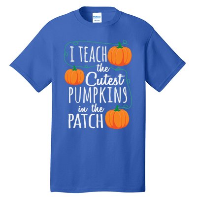 I Teach The Cutest Pumpkins In The Patch Gift Tall T-Shirt