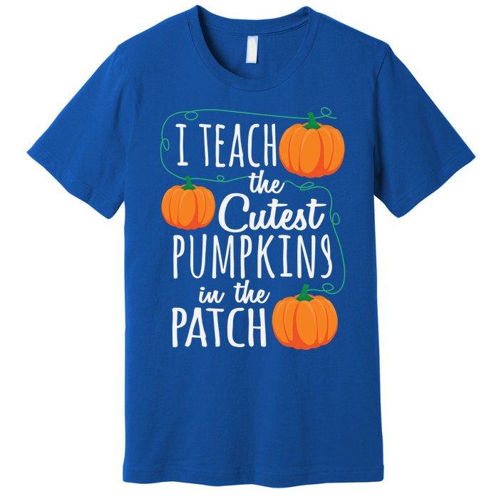 I Teach The Cutest Pumpkins In The Patch Gift Premium T-Shirt