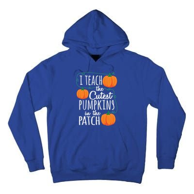 I Teach The Cutest Pumpkins In The Patch Gift Tall Hoodie