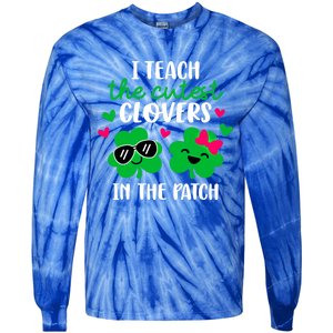 I Teach The Cutest Clover In The Patch Teacher Patrick's Day Gift Tie-Dye Long Sleeve Shirt