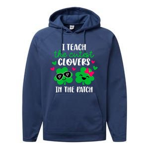 I Teach The Cutest Clover In The Patch Teacher Patrick's Day Gift Performance Fleece Hoodie