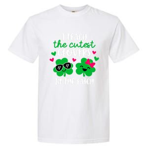 I Teach The Cutest Clover In The Patch Teacher Patrick's Day Gift Garment-Dyed Heavyweight T-Shirt