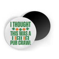 I Thought This Was A Pub Crawl Funny St Patricks Day Magnet