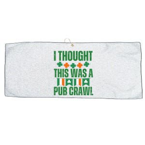 I Thought This Was A Pub Crawl Funny St Patricks Day Large Microfiber Waffle Golf Towel