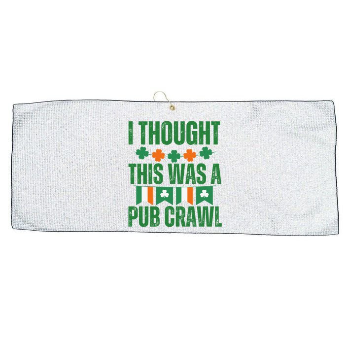 I Thought This Was A Pub Crawl Funny St Patricks Day Large Microfiber Waffle Golf Towel