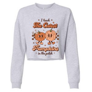 I Teach The Cutest Pumpkins In The Patch Retro Teacher Fall Gift Cropped Pullover Crew