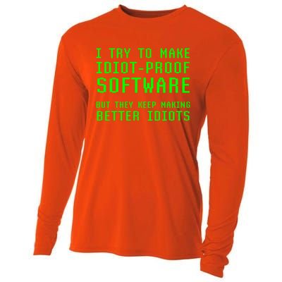 I Try To Make Idiot Proof Software They Make Better Idiots Gift Cooling Performance Long Sleeve Crew