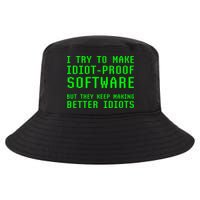 I Try To Make Idiot Proof Software They Make Better Idiots Gift Cool Comfort Performance Bucket Hat