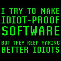 I Try To Make Idiot Proof Software They Make Better Idiots Gift Cooling Performance Crew T-Shirt